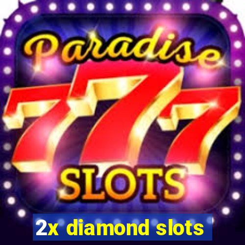 2x diamond slots