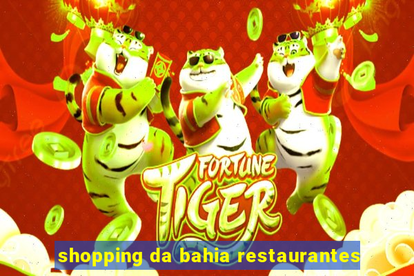 shopping da bahia restaurantes