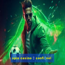 spin casino 茅 confi谩vel