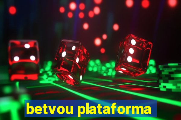 betvou plataforma