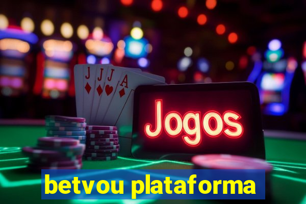 betvou plataforma