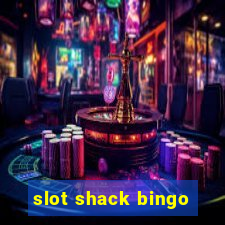 slot shack bingo