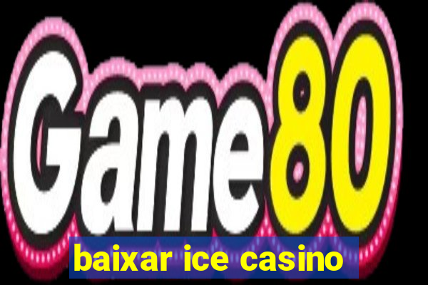 baixar ice casino