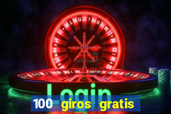 100 giros gratis bono de primer depósito casino