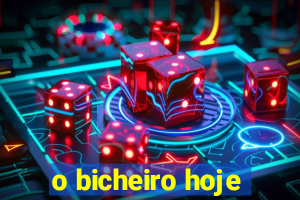 o bicheiro hoje