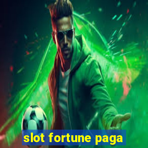 slot fortune paga