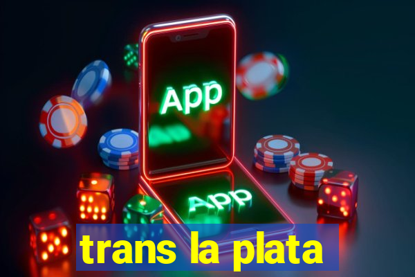 trans la plata