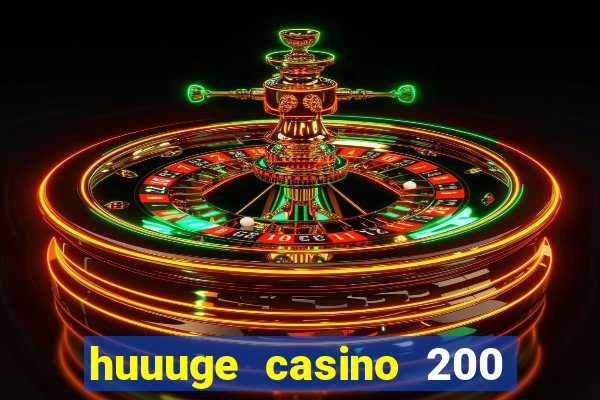 huuuge casino 200 free spins