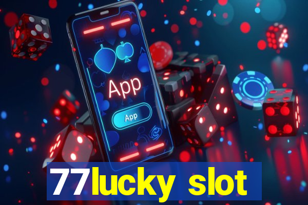 77lucky slot