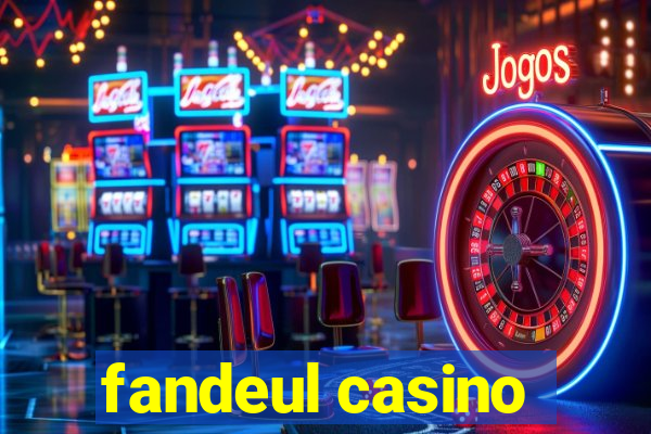 fandeul casino