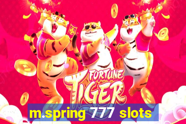 m.spring 777 slots