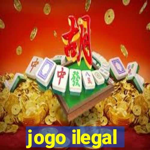 jogo ilegal