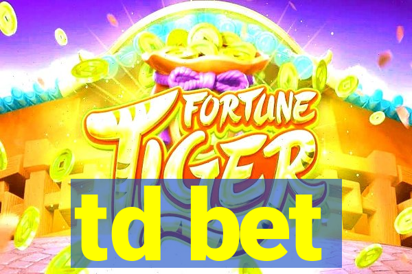 td bet