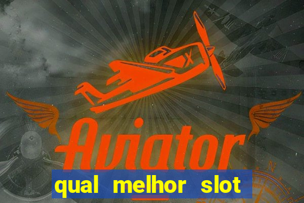 qual melhor slot para ganhar dinheiro