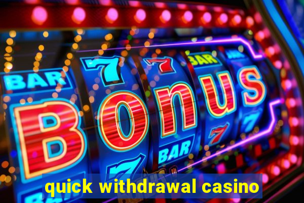 quick withdrawal casino