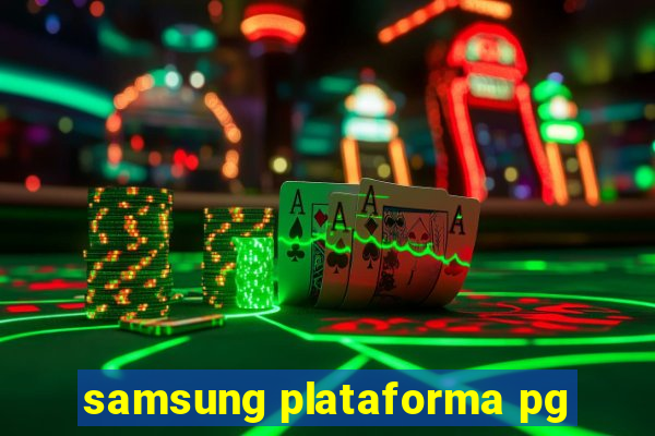 samsung plataforma pg