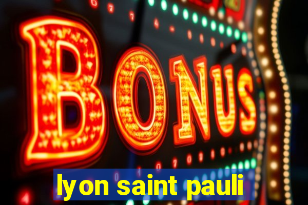 lyon saint pauli