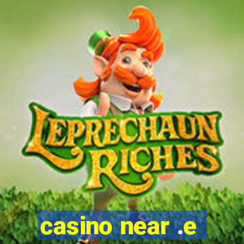 casino near .e