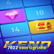 7622 com tigrinho