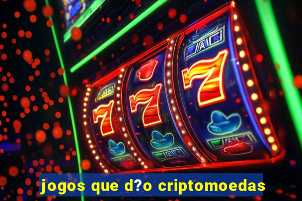 jogos que d?o criptomoedas