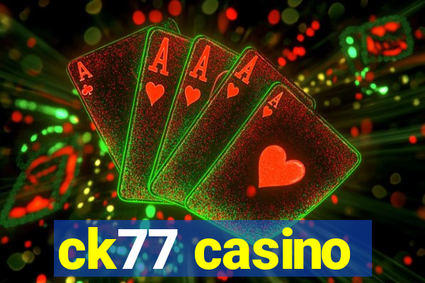 ck77 casino