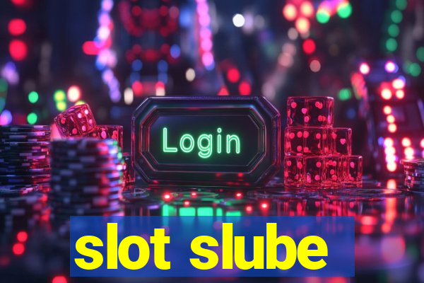 slot slube