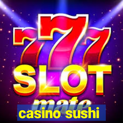 casino sushi