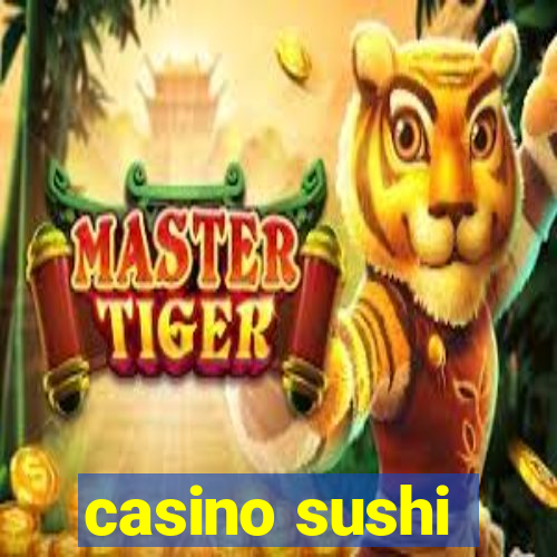 casino sushi