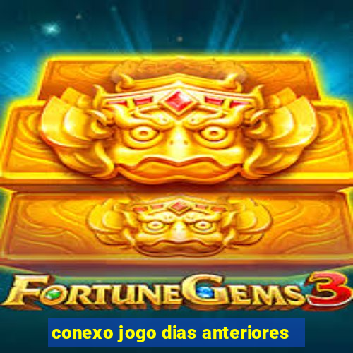 conexo jogo dias anteriores