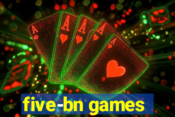 five-bn games