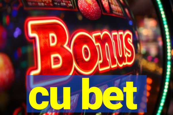 cu bet