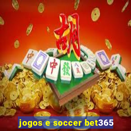 jogos e soccer bet365