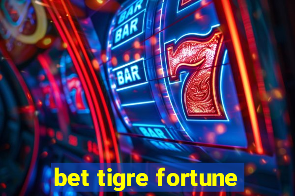 bet tigre fortune