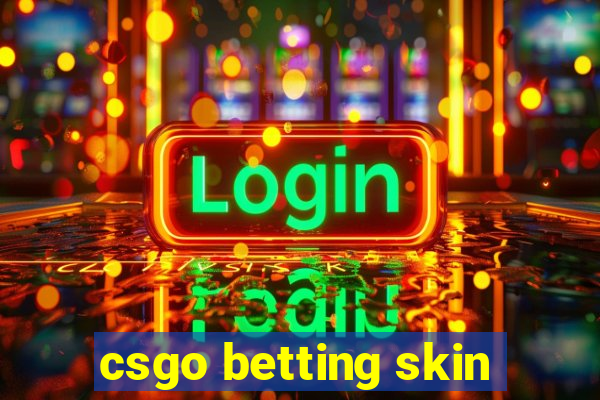 csgo betting skin