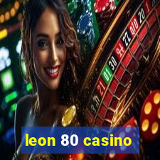 leon 80 casino