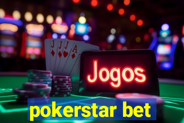 pokerstar bet