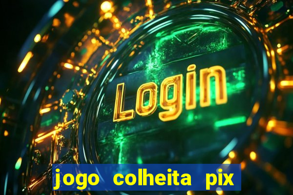 jogo colheita pix paga mesmo