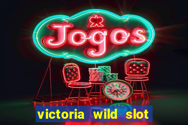 victoria wild slot free play