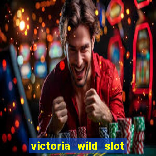 victoria wild slot free play