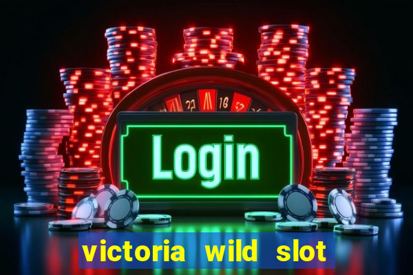 victoria wild slot free play