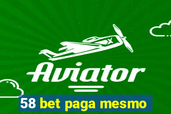 58 bet paga mesmo