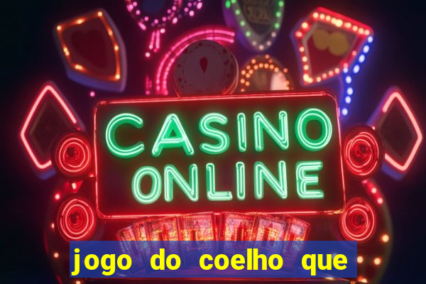 jogo do coelho que da dinheiro