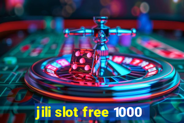 jili slot free 1000