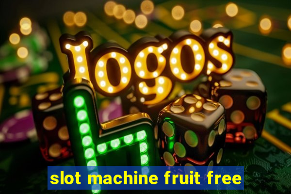 slot machine fruit free