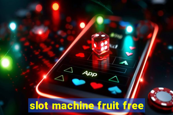 slot machine fruit free