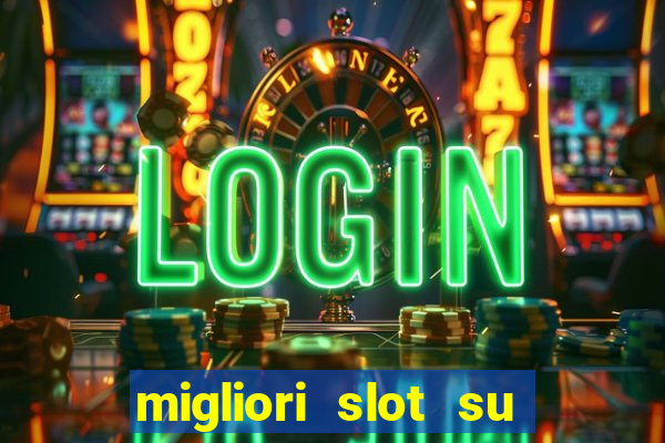 migliori slot su william hill