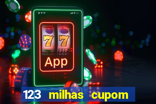 123 milhas cupom de desconto