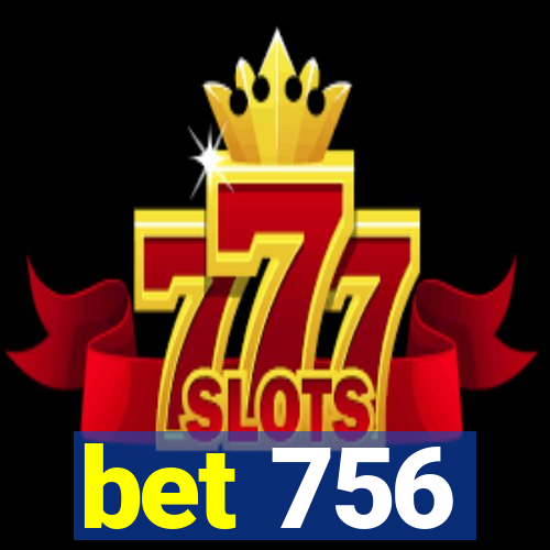 bet 756