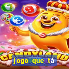 jogo que tá ganhando dinheiro