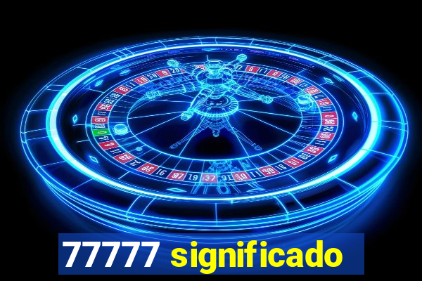 77777 significado